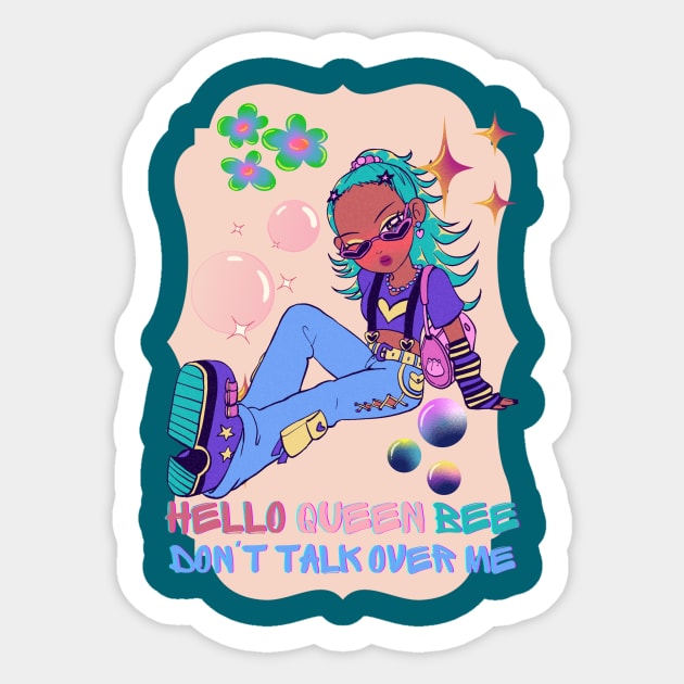 QUEEN BEE, TALKING OVER ME!! Sticker by Sharing Love